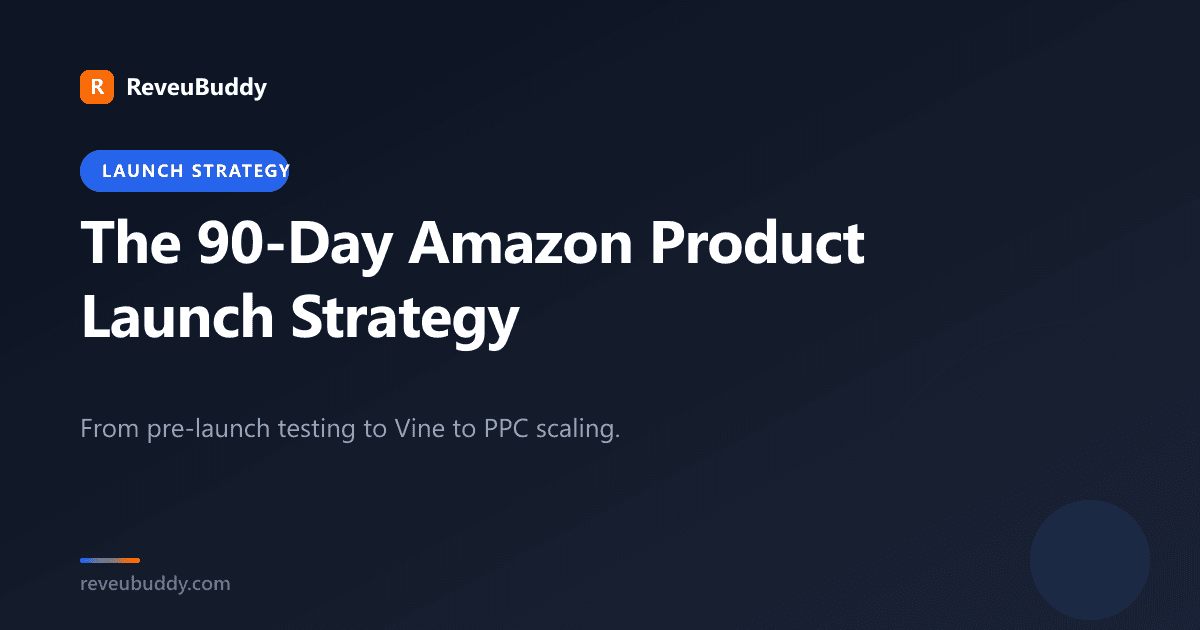 The 90-Day Amazon Product Launch Strategy That Actually Works in 2026