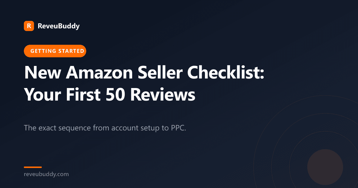 New Amazon Seller Checklist: 15 Steps to Your First 50 Reviews